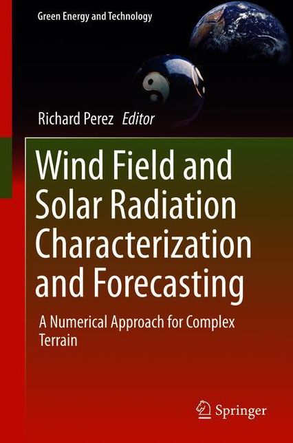 Wind Field and Solar Radiation Characterization and Forecasting: A Numerical Approach for Complex Terrain