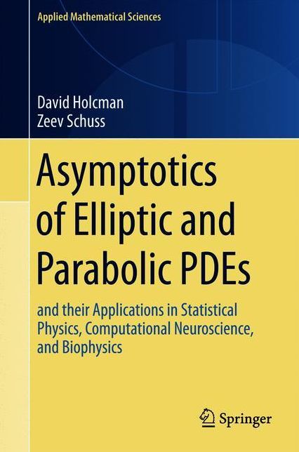 Asymptotics of Elliptic and Parabolic PDEs: and their Applications in Statistical Physics, Computational Neuroscience, and Biophysics