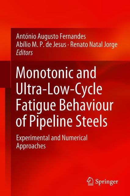 Monotonic and Ultra-Low-Cycle Fatigue Behaviour of Pipeline Steels: Experimental and Numerical Approaches