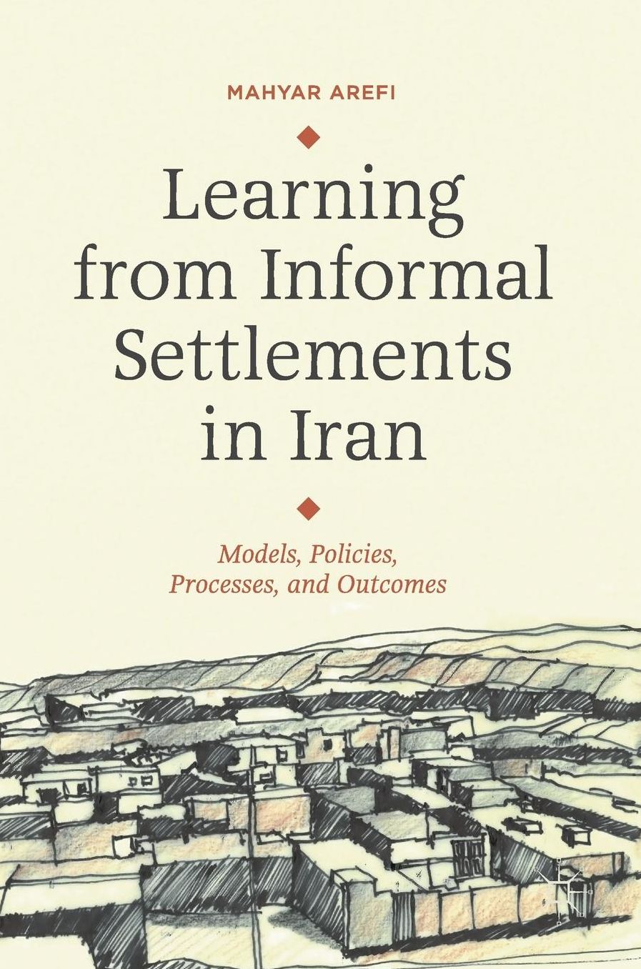 Learning from Informal Settlements in Iran: Models, Policies, Practices, and Outcomes