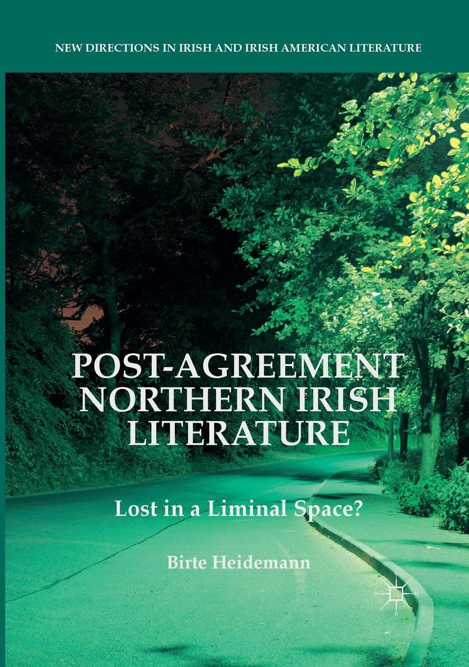Post-Agreement Northern Irish Literature: Lost in a Liminal Space?