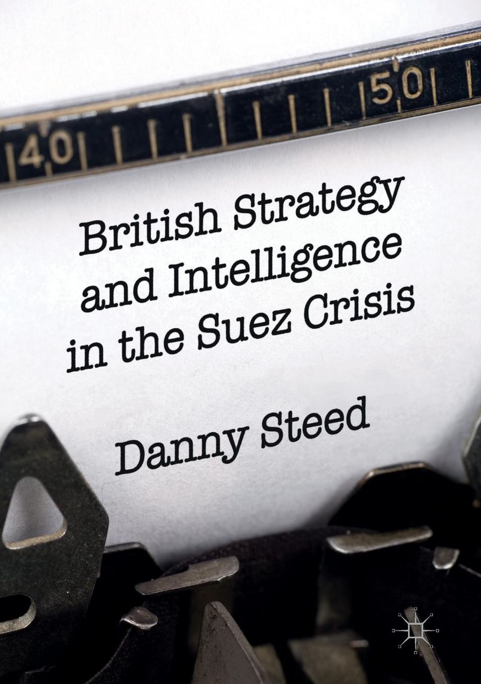 British Strategy and Intelligence in the Suez Crisis