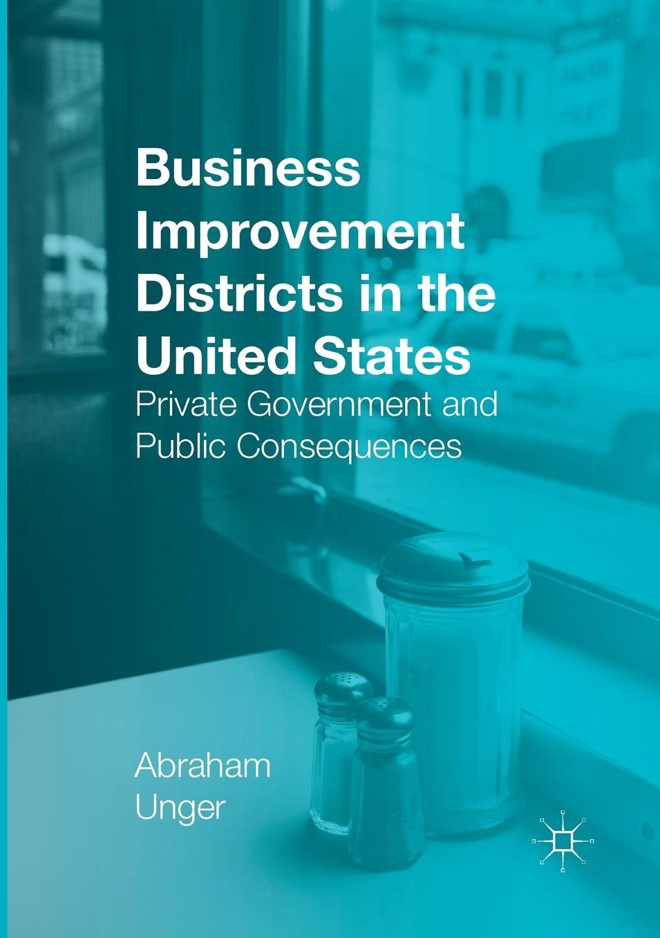 Business Improvement Districts in the United States: Private Government and Public Consequences
