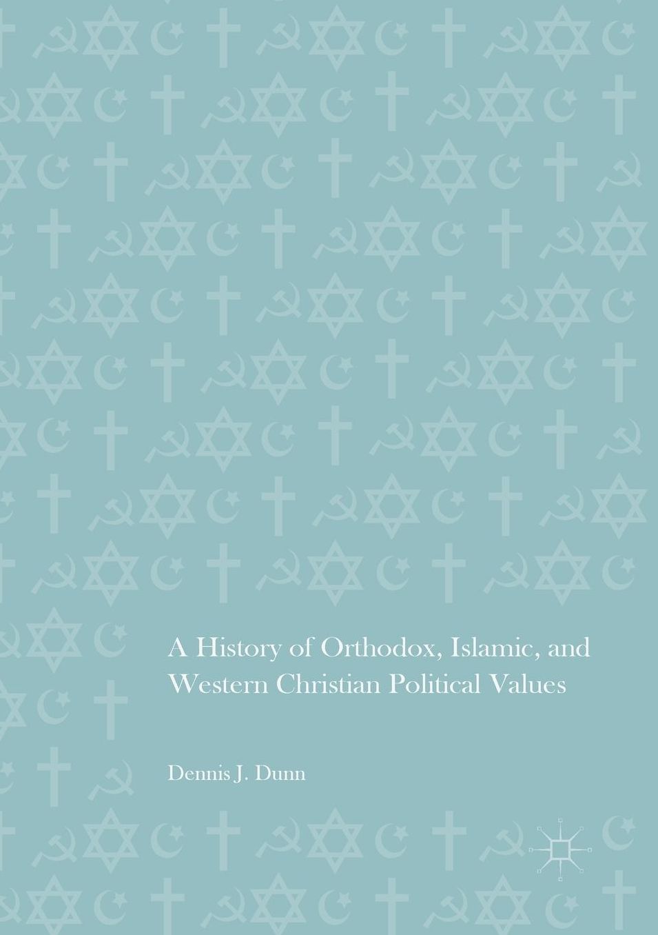 A History of Orthodox, Islamic, and Western Christian Political Values