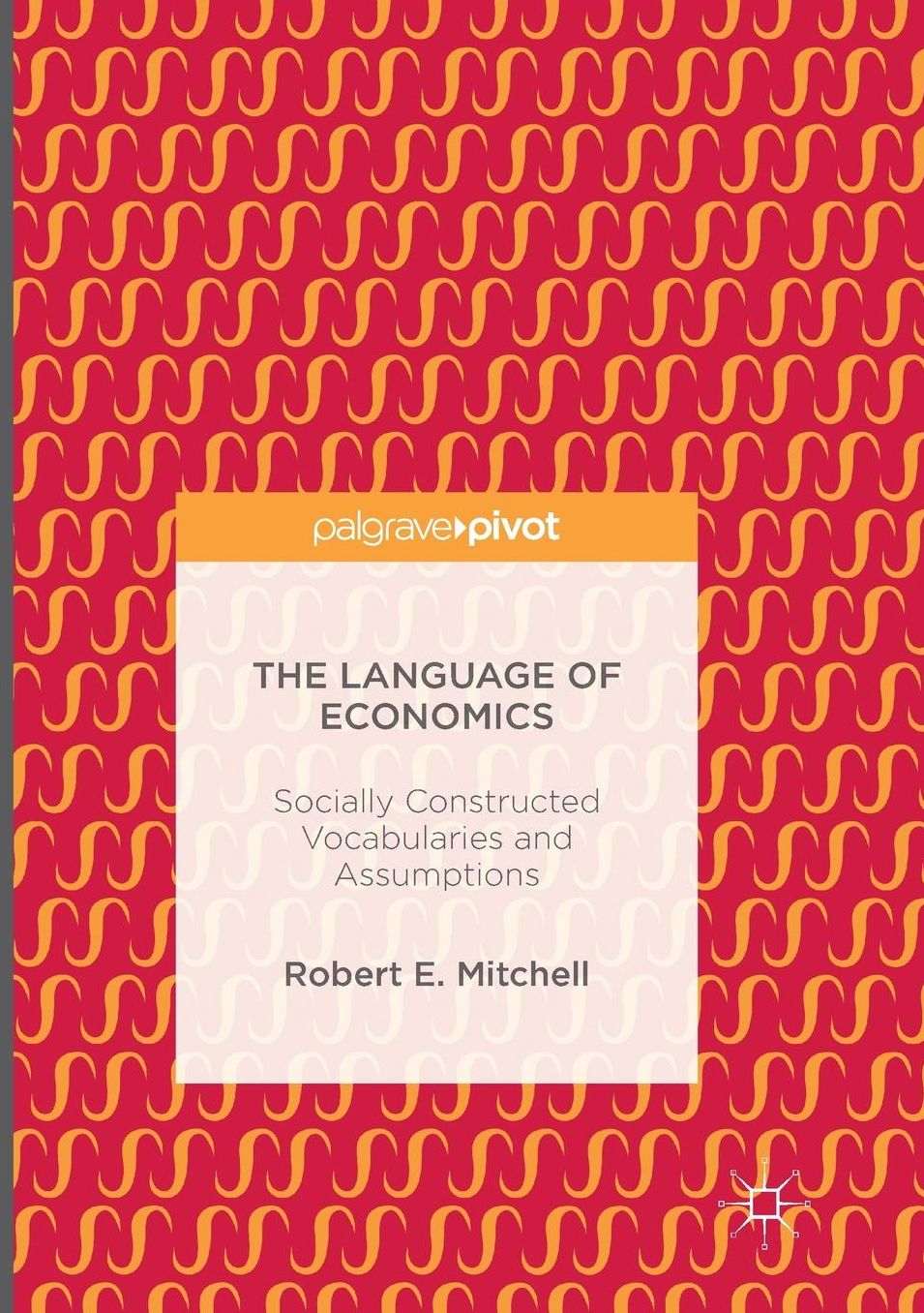 The Language of Economics: Socially Constructed Vocabularies and Assumptions