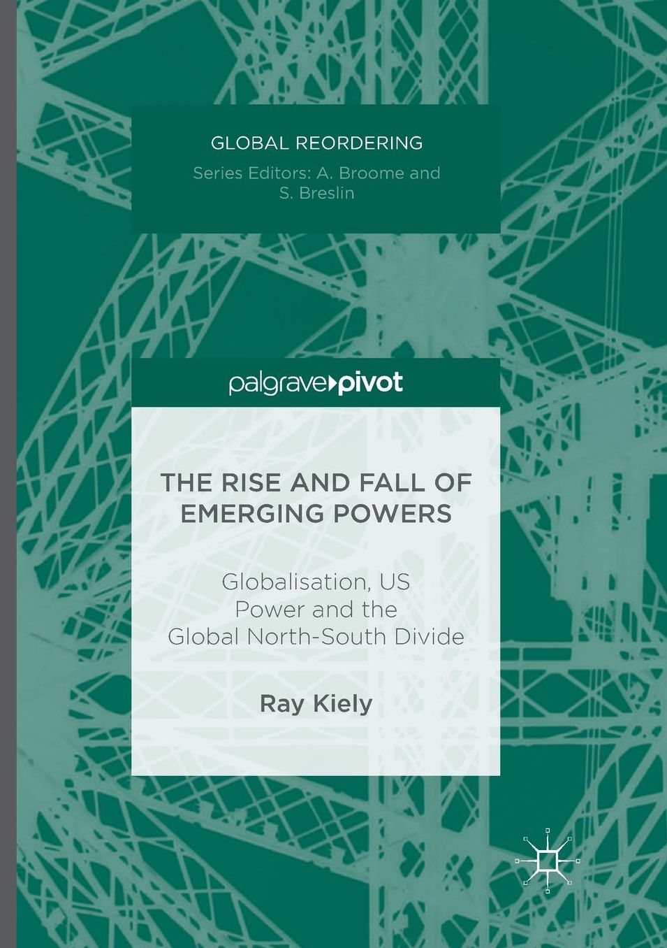 The Rise and Fall of Emerging Powers: Globalisation, Us Power and the Global North-South Divide