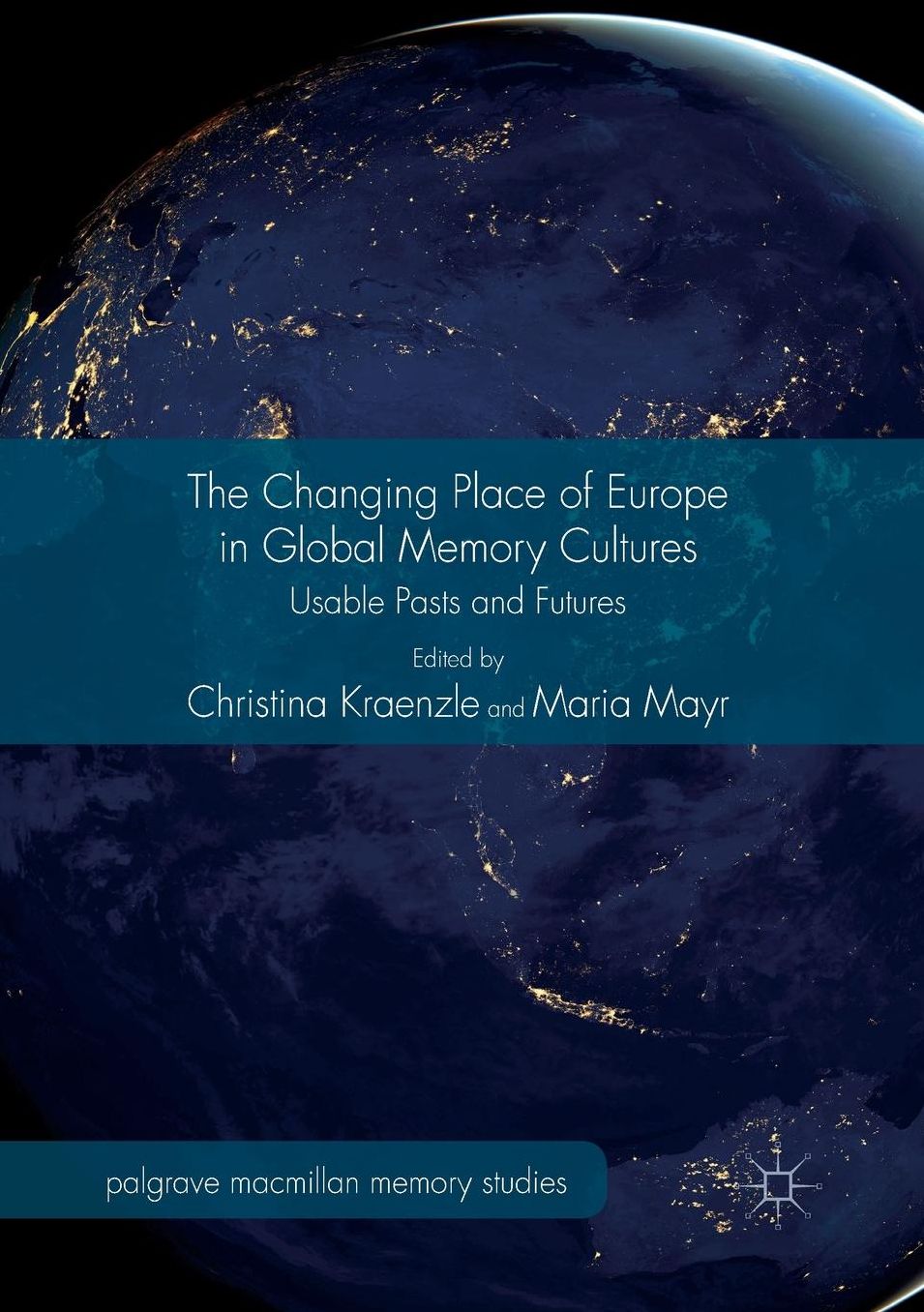 The Changing Place of Europe in Global Memory Cultures: Usable Pasts and Futures