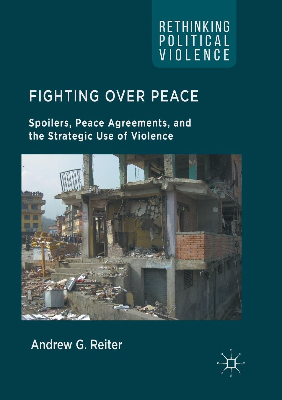 Fighting Over Peace: Spoilers, Peace Agreements, and the Strategic Use of Violence