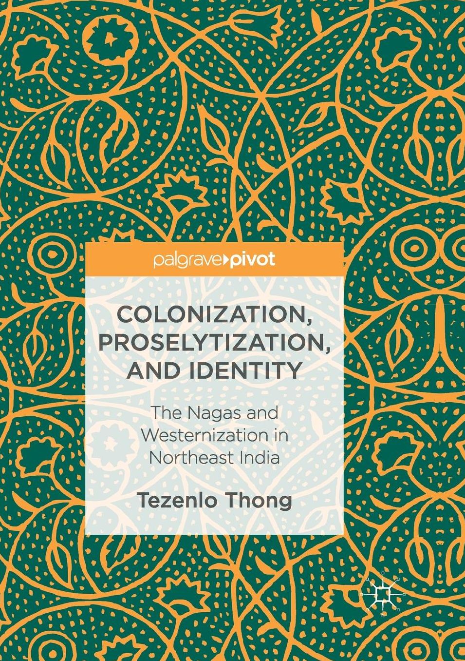 Colonization, Proselytization, and Identity: The Nagas and Westernization in Northeast India