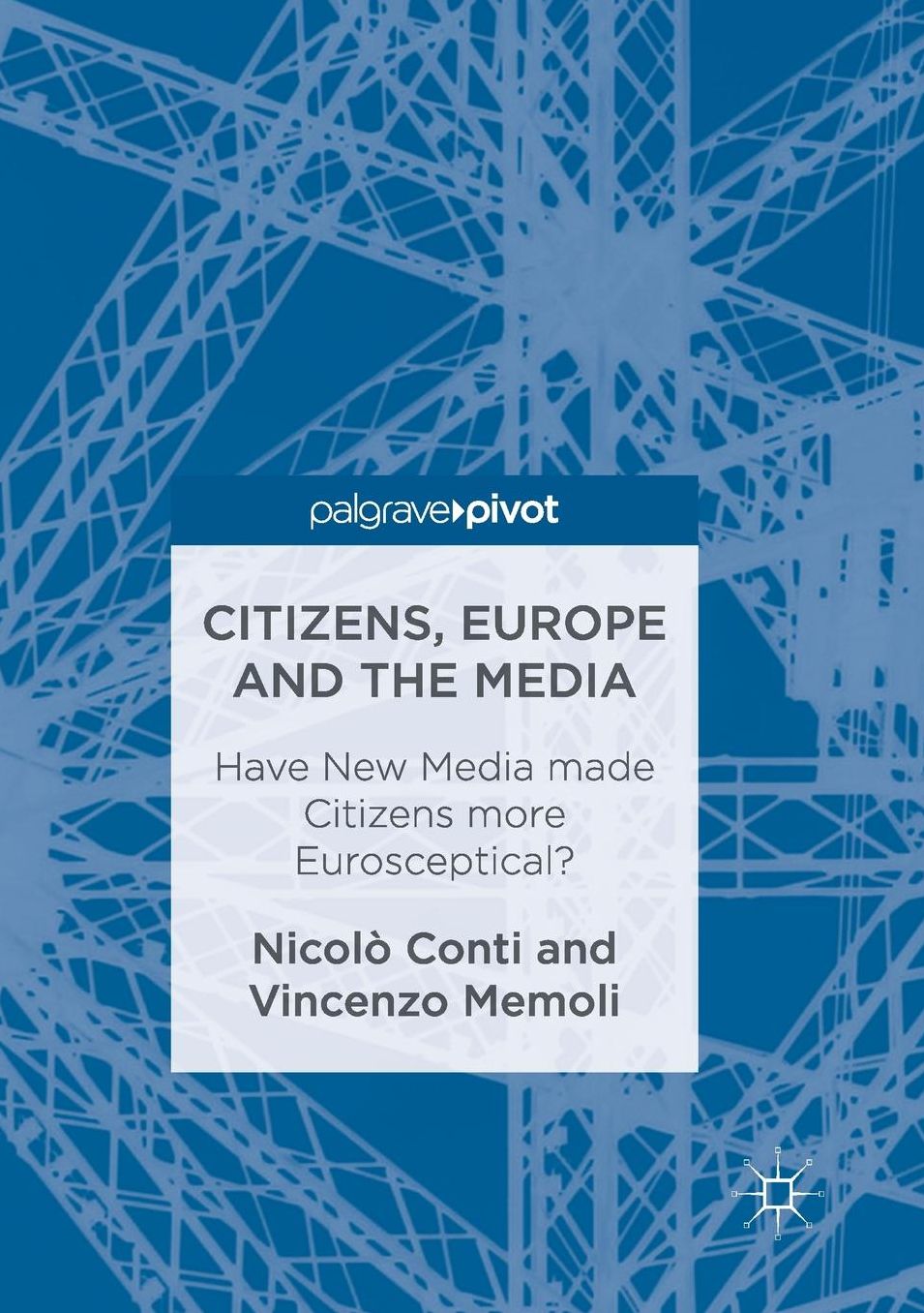 Citizens, Europe and the Media: Have New Media Made Citizens More Eurosceptical?