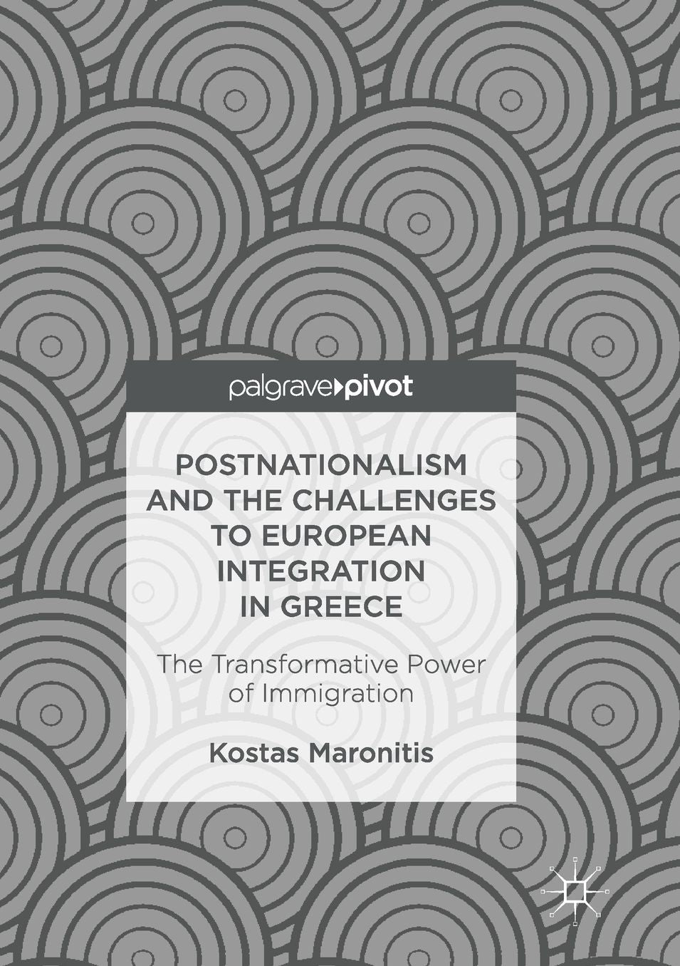 Postnationalism and the Challenges to European Integration in Greece: The Transformative Power of Immigration