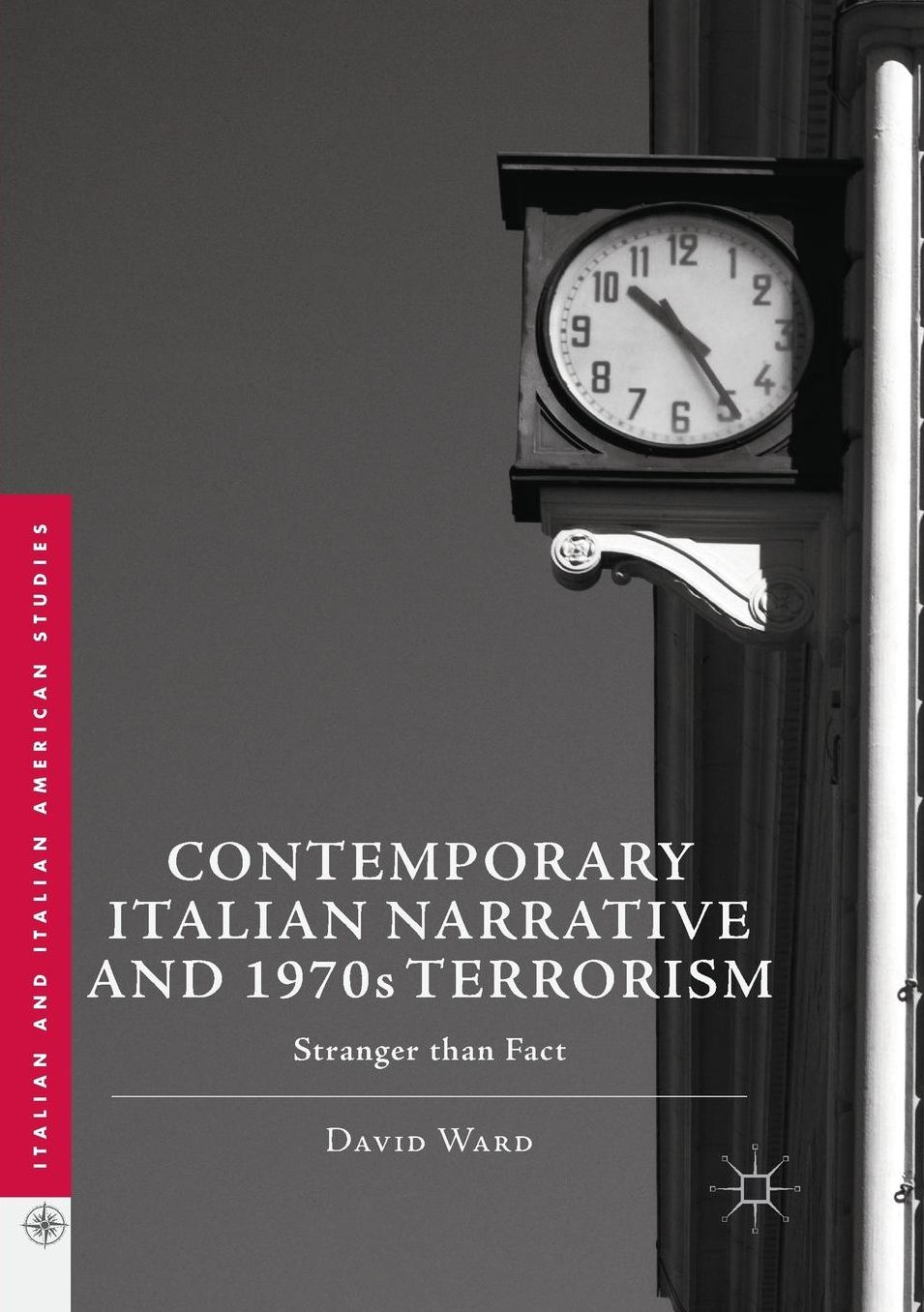 Contemporary Italian Narrative and 1970s Terrorism: Stranger Than Fact