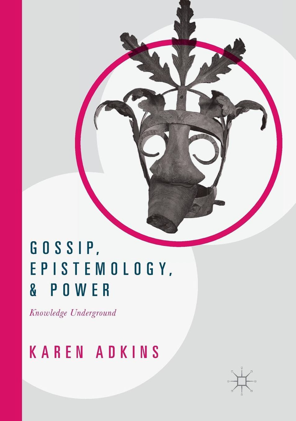 Gossip, Epistemology, and Power: Knowledge Underground