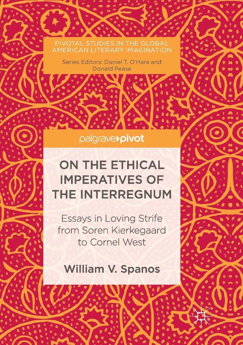 On the Ethical Imperatives of the Interregnum: Essays in Loving Strife from Soren Kierkegaard to Cornel West