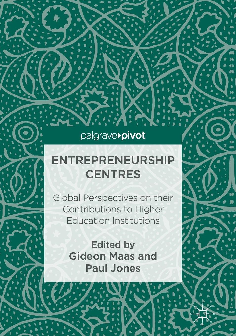 Entrepreneurship Centres: Global Perspectives on Their Contributions to Higher Education Institutions