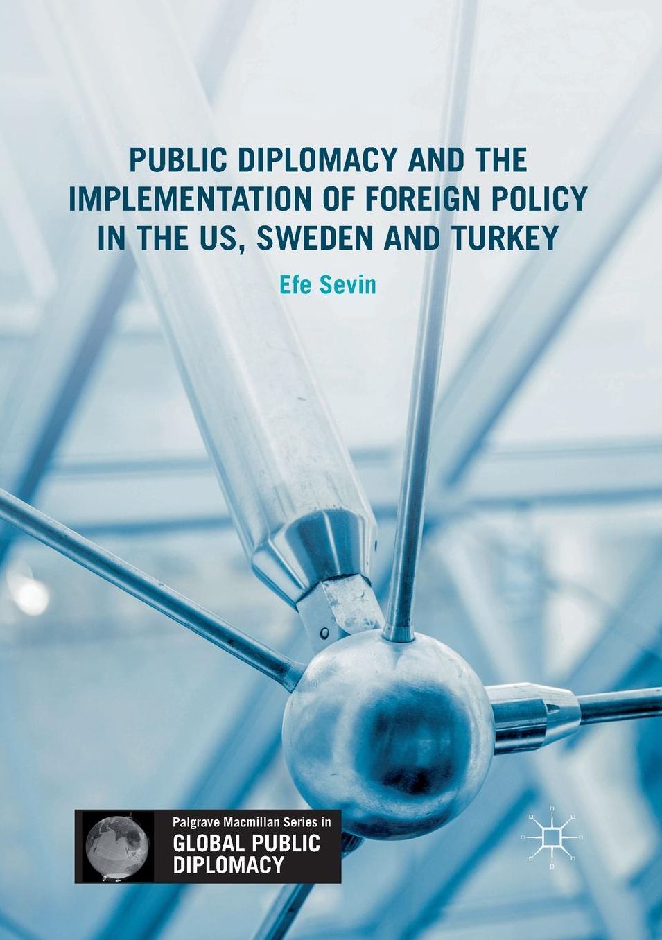 Public Diplomacy and the Implementation of Foreign Policy in the Us, Sweden and Turkey