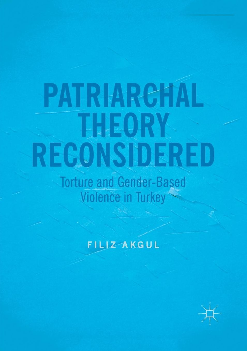 Patriarchal Theory Reconsidered: Torture and Gender-Based Violence in Turkey