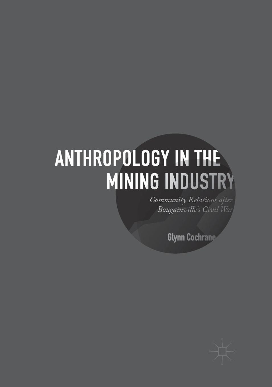Anthropology in the Mining Industry: Community Relations After Bougainville's Civil War