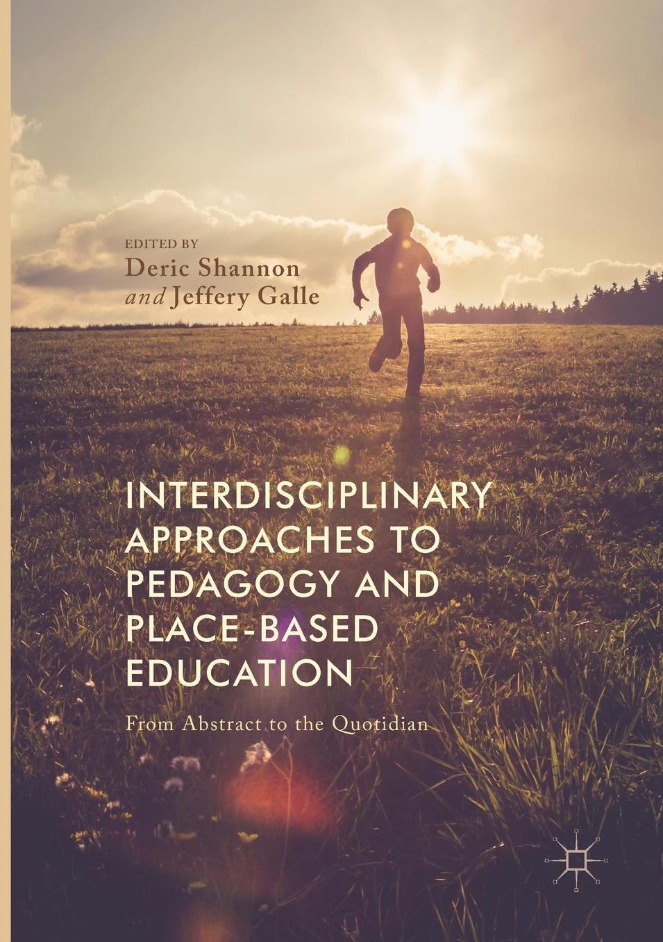 Interdisciplinary Approaches to Pedagogy and Place-Based Education: From Abstract to the Quotidian
