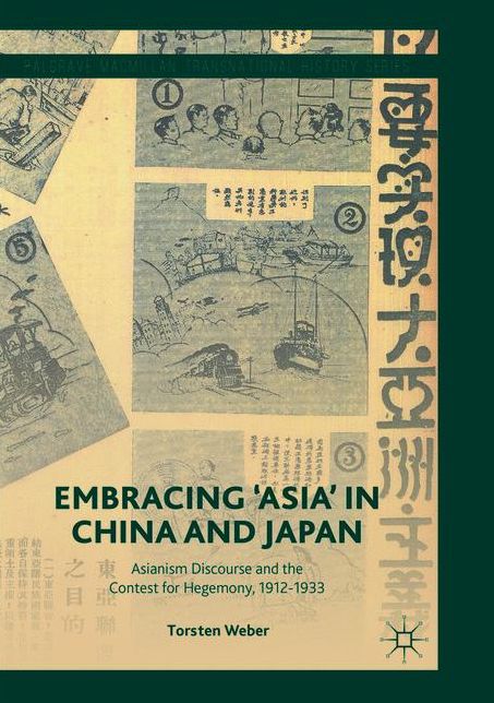 Embracing 'Asia' in China and Japan: Asianism Discourse and the Contest for Hegemony, 1912-1933