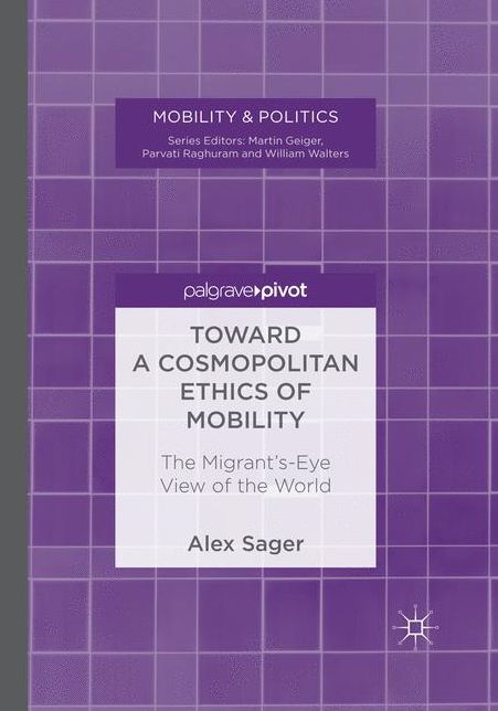 Toward a Cosmopolitan Ethics of Mobility: The Migrant's-Eye View of the World