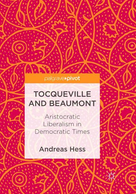 Tocqueville and Beaumont: Aristocratic Liberalism in Democratic Times