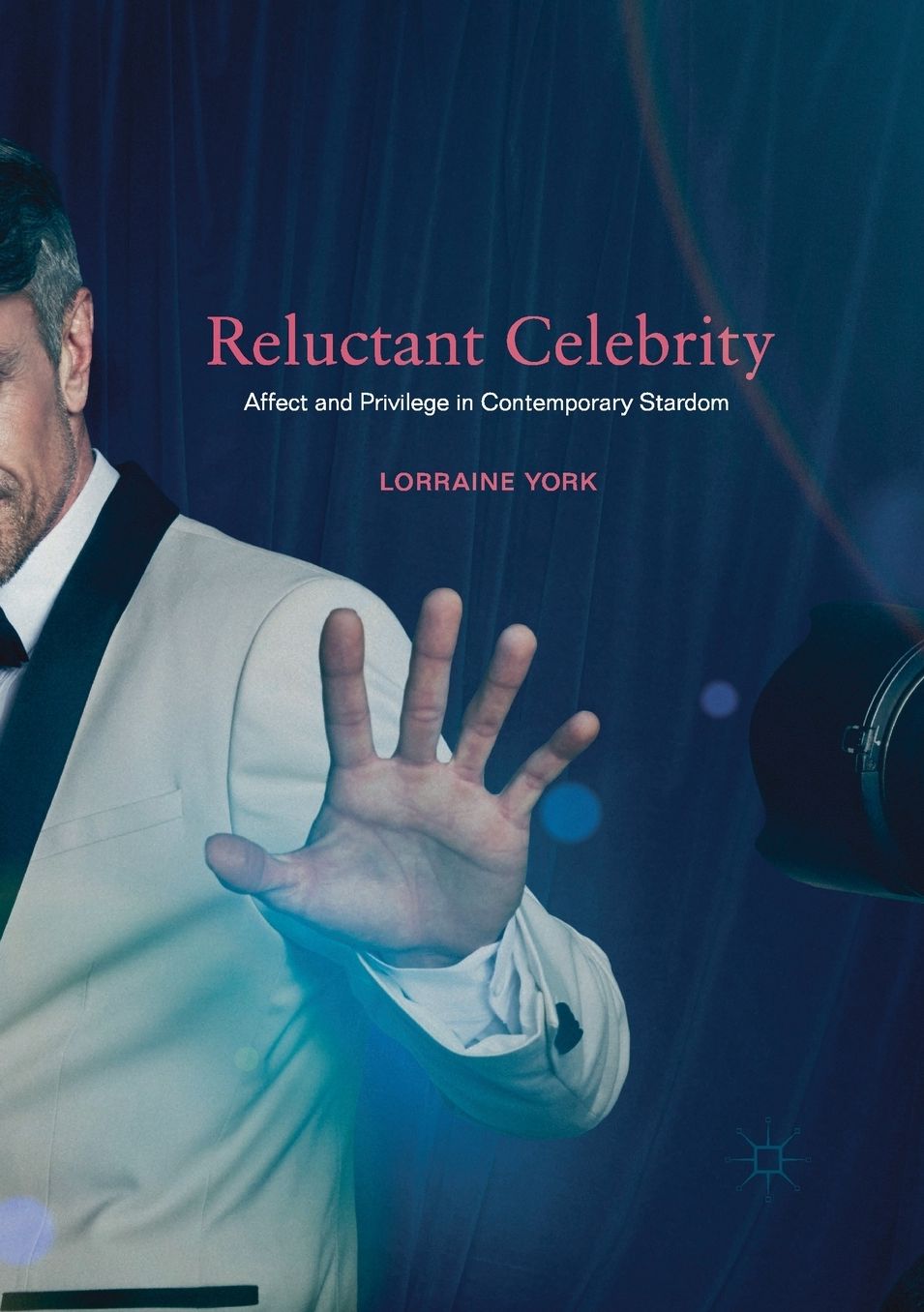 Reluctant Celebrity : Affect and Privilege in Contemporary Stardom