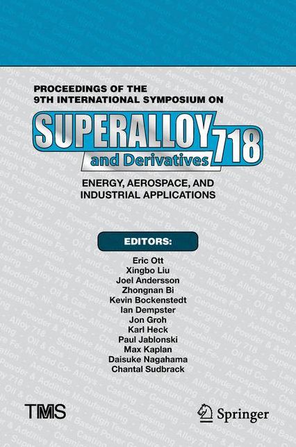 Proceedings of the 9th International Symposium on Superalloy 718 #x00026; Derivatives: Energy, Aerospace, and Industrial Applications