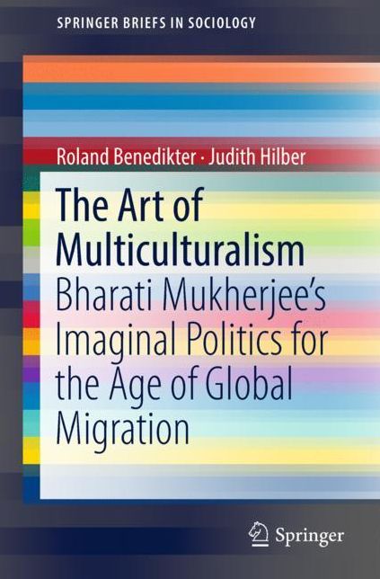The Art of Multiculturalism: Bharati Mukherjee's Imaginal Politics for the Age of Global Migration