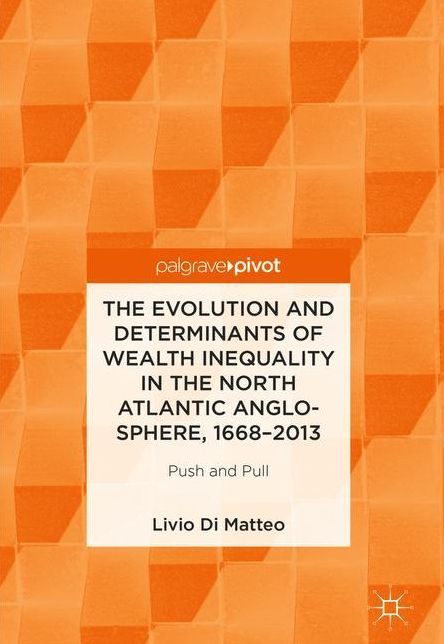 The Evolution and Determinants of Wealth Inequality in the North Atlantic Anglo-Sphere, 1668-2013: Push and Pull