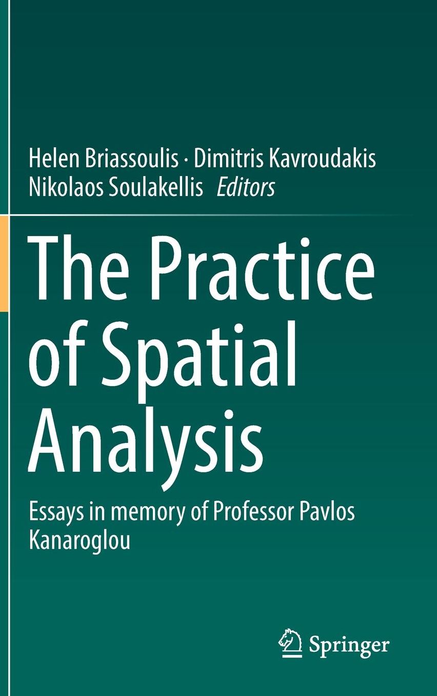 The Practice of Spatial Analysis: Essays in memory of Professor Pavlos Kanaroglou