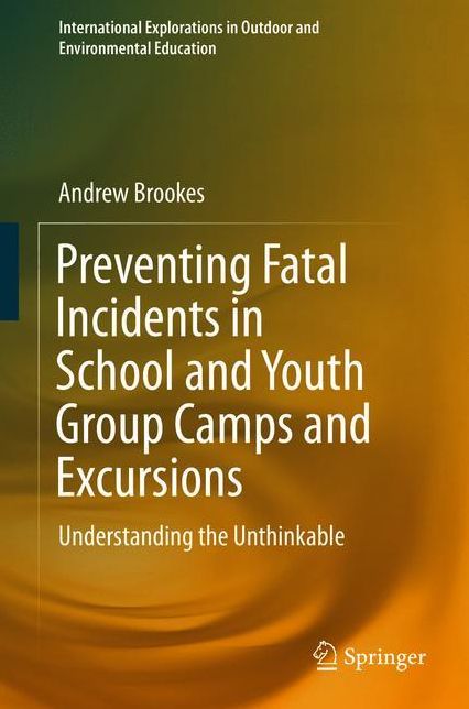 Preventing Fatal Incidents in School and Youth Group Camps and Excursions: Understanding the Unthinkable
