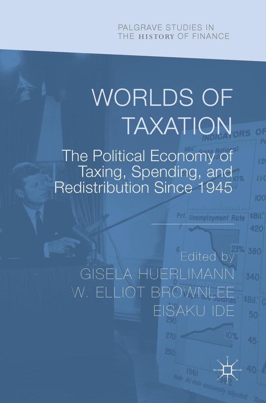 Worlds of Taxation: The Political Economy of Taxing, Spending, and Redistribution Since 1945