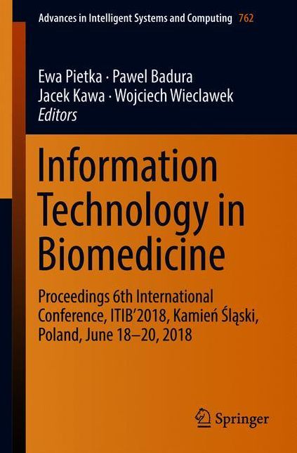 Information Technology in Biomedicine: Proceedings 6th International Conference, ITIB'2018, Kamien Slaski, Poland, June 18-20, 2018