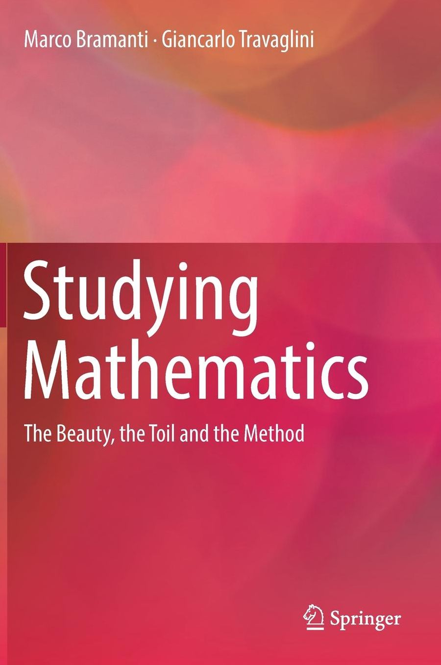 Studying Mathematics: The Beauty, the Toil and the Method