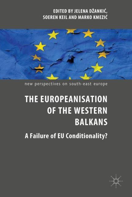 The Europeanisation of the Western Balkans: A Failure of Eu Conditionality?