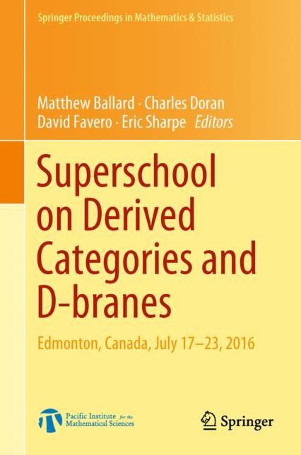 Superschool on Derived Categories and D-Branes: Edmonton, Canada, July 17-23, 2016
