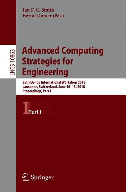 Advanced Computing Strategies for Engineering: 25th EG-ICE International Workshop 2018, Lausanne, Switzerland, June 10-13, 2018, Proceedings, Part I