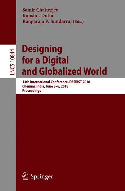 Designing for a Digital and Globalized World: 13th International Conference, DESRIST 2018, Chennai, India, June 3-6, 2018, Proceedings