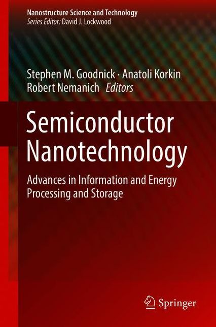 Semiconductor Nanotechnology: Advances in Information and Energy Processing and Storage