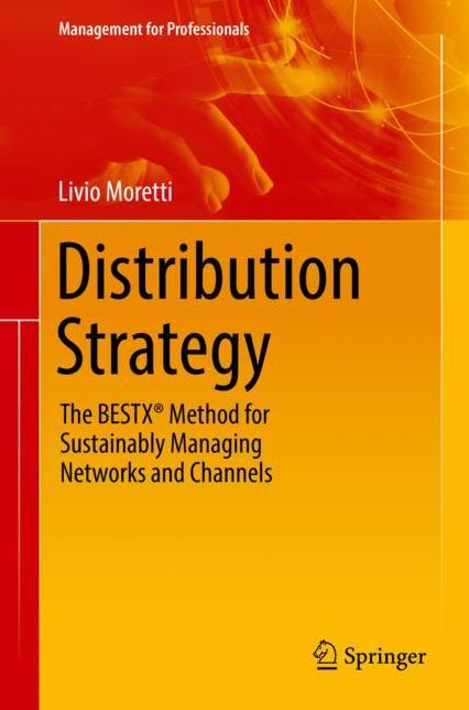 Distribution Strategy: The BESTXÂ® Method for Managing Networks and Channels Sustainably