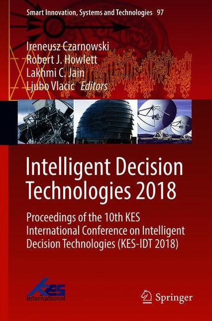 Intelligent Decision Technologies 2018: Proceedings of the 10th KES International Conference on Intelligent Decision Technologies (KES-IDT 2018)