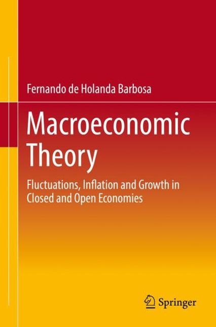 Macroeconomic Theory: Fluctuations, Inflation and Growth in Closed and Open Economies
