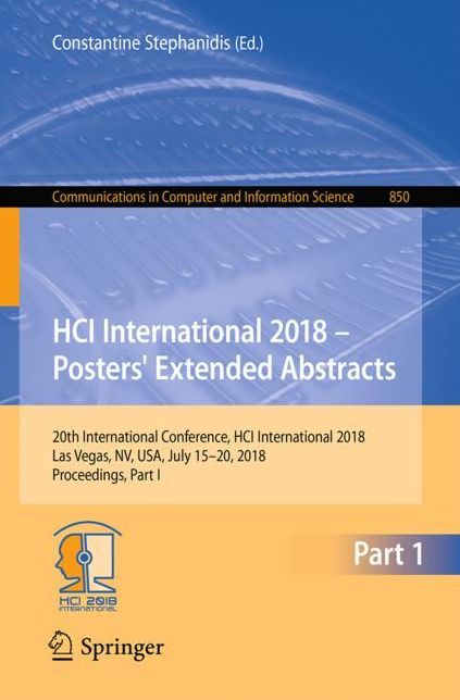 HCI International 2018 - Posters' Extended Abstracts: 20th International Conference, HCI International 2018, Las Vegas, NV, USA, July 15-20, 2018, Proceedings, Part I