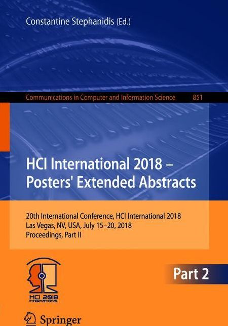 HCI International 2018 - Posters' Extended Abstracts: 20th International Conference, HCI International 2018, Las Vegas, NV, USA, July 15-20, 2018, Proceedings, Part II