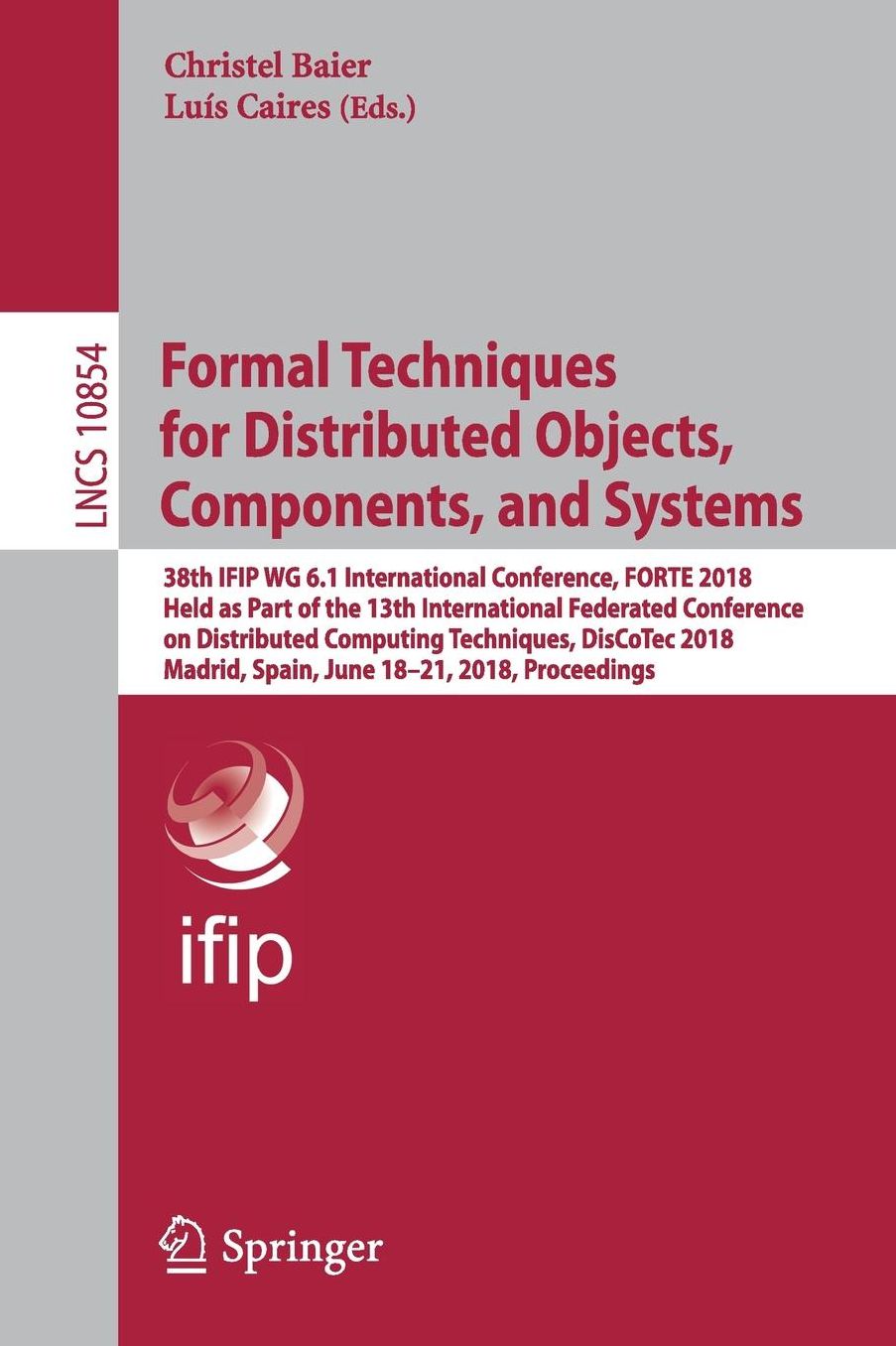 Formal Techniques for Distributed Objects, Components, and Systems: 38th IFIP WG 6.1 International Conference, FORTE 2018, Held as Part of the 13th International Federated Conference on Distributed Computing Techniques, DisCoTec 2018, Madrid, Spain, June