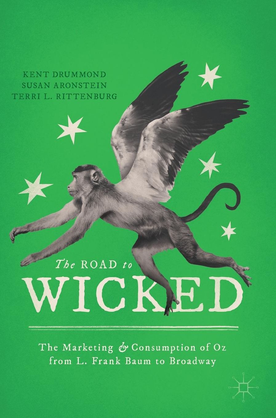 The Road to Wicked: Marketing and Consumption of Oz from L. Frank Baum to Broadway
