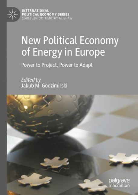 New Political Economy of Energy in Europe: Power to Project, Power to Adapt