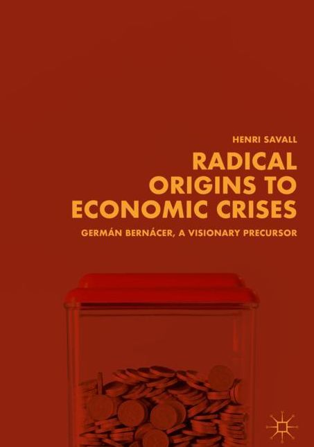 Radical Origins to Economic Crises: Germ n Bern cer, A Visionary Precursor
