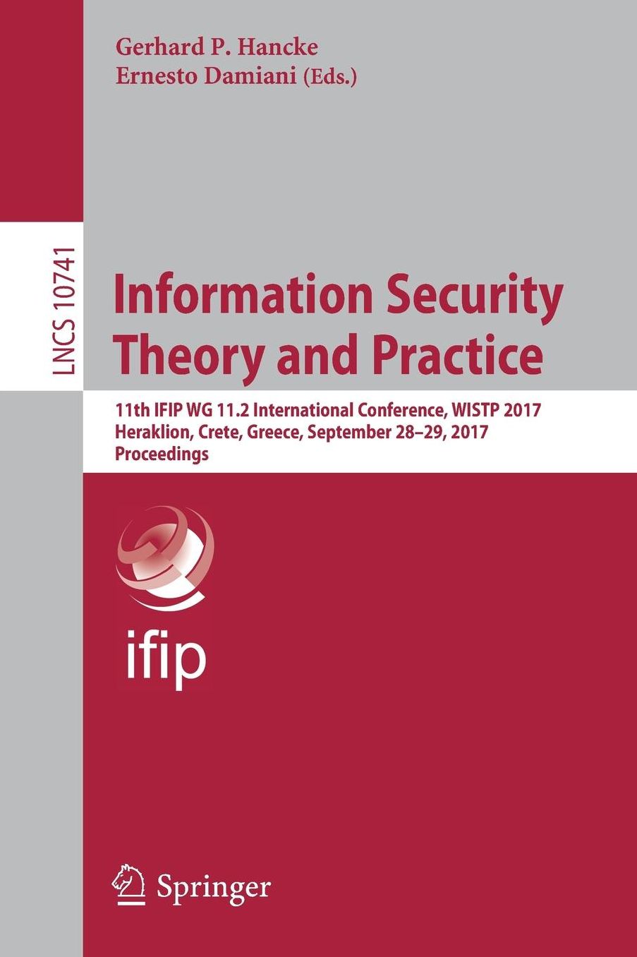 Information Security Theory and Practice: 11th IFIP WG 11.2 International Conference, WISTP 2017, Heraklion, Crete, Greece, September 28-29, 2017, Proceedings